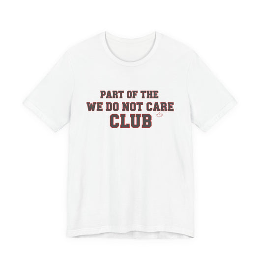 We Do Not Care Club T-Shirt | Funny perimenopause Menopause Shirts